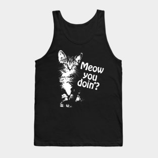 Meow You Doin'? Tank Top